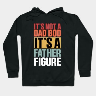 It's Not A Dad Bod It's A Father Figure Shirt, Funny Retro Vintage Hoodie